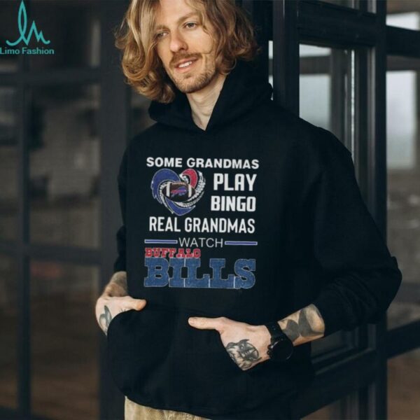 Some Grandmas Play Bingo Real Grandmas Watch Buffalo Bills T shirt