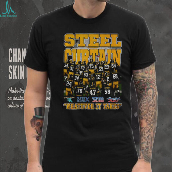 Steel Curtain Pittsburgh Steelers Football NFL Super Bowls Whatever It Takes shirt