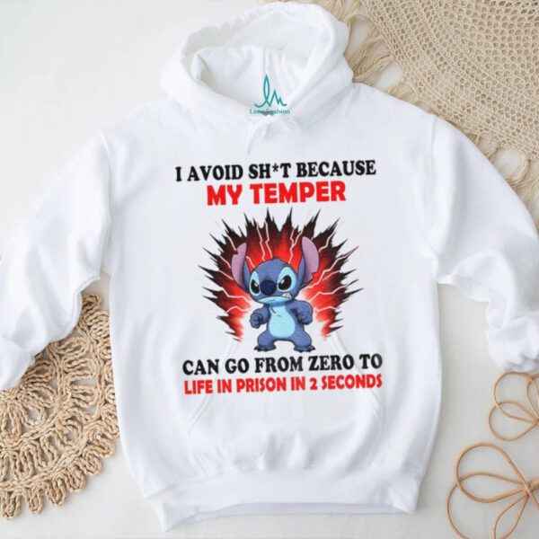 Stitch I avoid shit because my temper can go from zero to life in prison in 2 seconds shirt