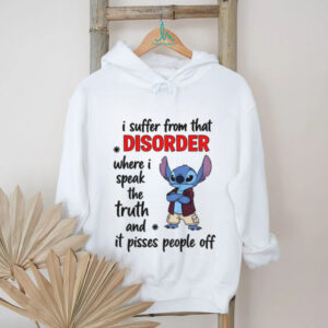 Stitch I suffer from that disorder where I speak the truth and it pisses people off shirt