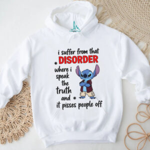 Stitch I suffer from that disorder where I speak the truth and it pisses people off shirt