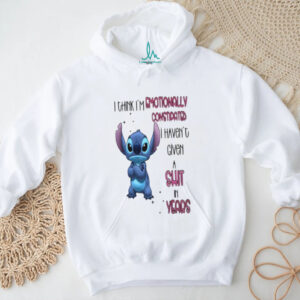 Stitch I think I’m emotionally constipated I haven’t given a shit in years shirt