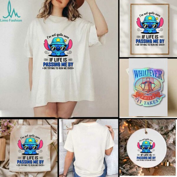 Stitch I’m not quite sure if life is passing me by or trying to run me over shirt