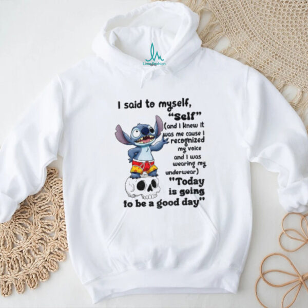 Stitch Skull I said to myself self and I knew it was me cause I recognized my voice shirt