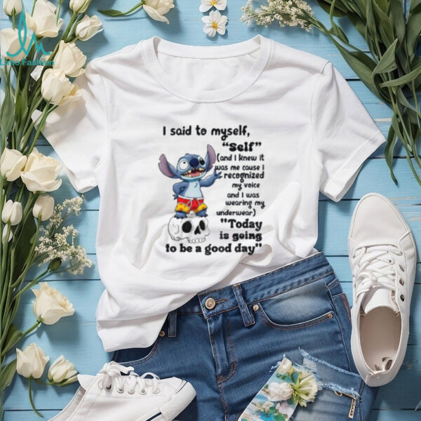 Stitch Skull I said to myself self and I knew it was me cause I recognized my voice shirt