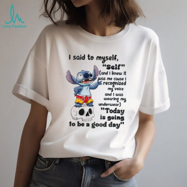 Stitch Skull I said to myself self and I knew it was me cause I recognized my voice shirt