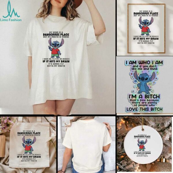 Stitch my mind is a dangerous place but my mouth is worse I have no filters or brakes if it hits my brain t shirt