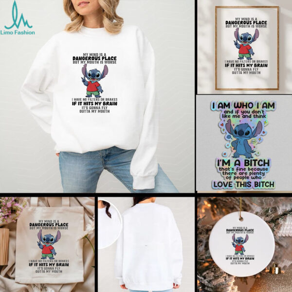 Stitch my mind is a dangerous place but my mouth is worse I have no filters or brakes if it hits my brain t shirt