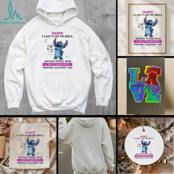 Stitch restraining order nope I can’t go to hell satan still has a restraining order against me shirt