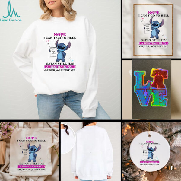 Stitch restraining order nope I can’t go to hell satan still has a restraining order against me shirt