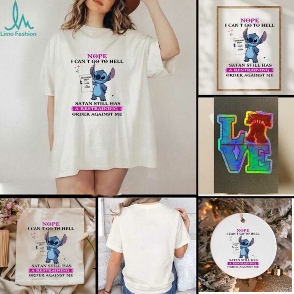 Stitch restraining order nope I can’t go to hell satan still has a restraining order against me shirt