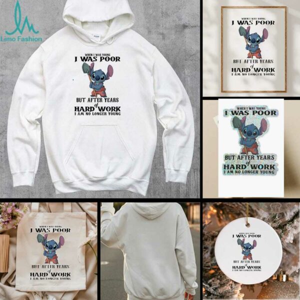 Stitch when I was young I was poor but after years of hard work I am no longer young t shirt