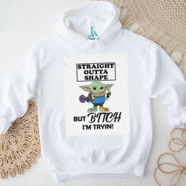 Straight outta shape but bitch I’m tryin Baby Yoda Middle finger shirt