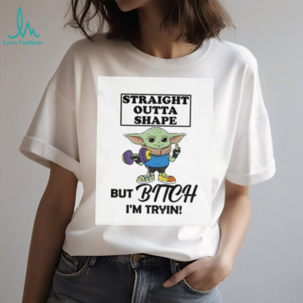Straight outta shape but bitch I’m tryin Baby Yoda Middle finger shirt