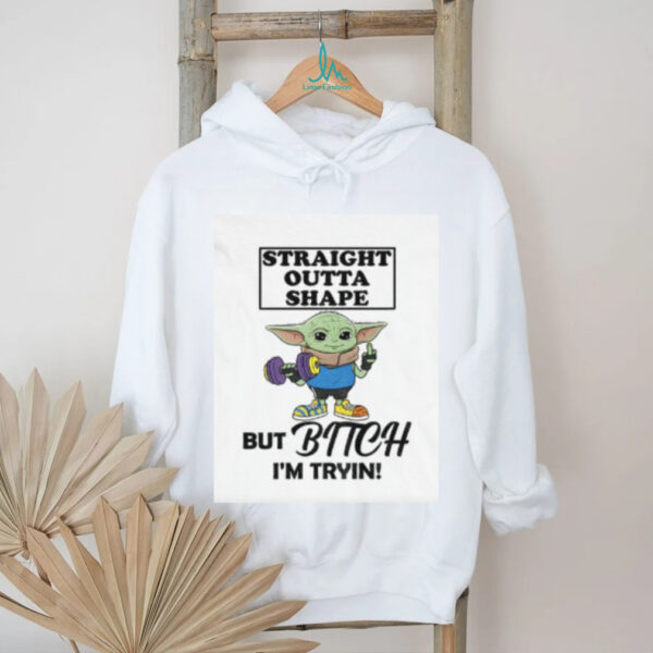 Straight outta shape but bitch I’m tryin Baby Yoda Middle finger shirt