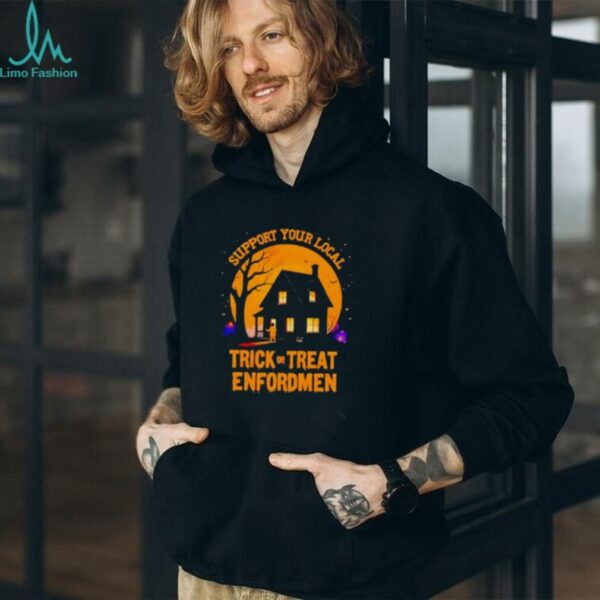 Support Your Local Trick Or Treat Enforcement Halloween Shirt