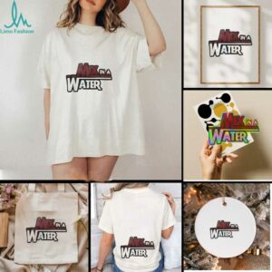 Mix in a water shirt