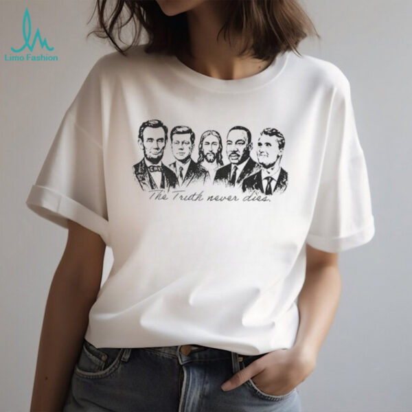 The truth never dies pray for Charlie Kirk great American patriot shirt