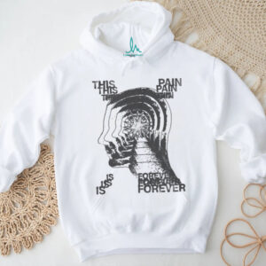 This Is Pain Forever shirt