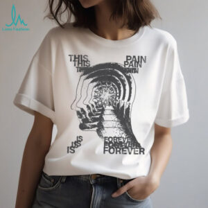 This Is Pain Forever shirt
