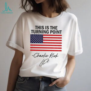 This Is The Turning Point Freedom Charlie Kirk RIP 2025 American flag shirt