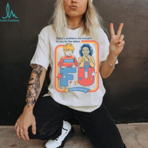 Today’s Problems FU Edition shirt