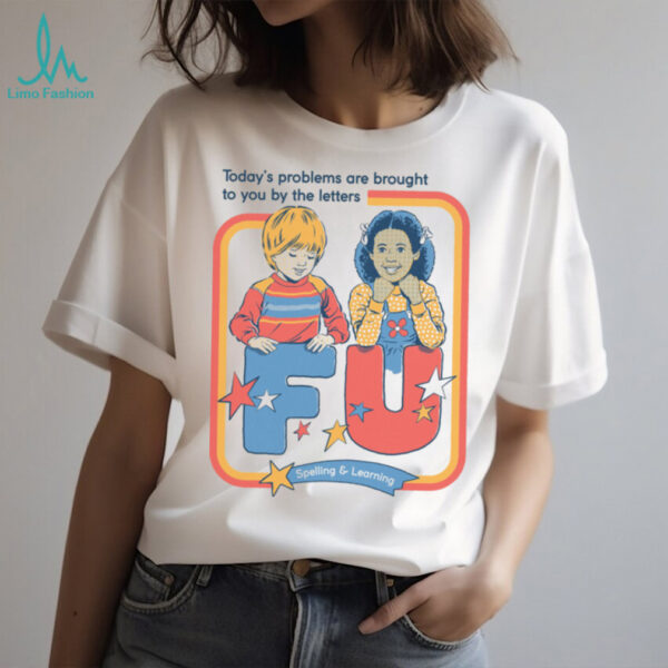 Today’s Problems FU Edition shirt