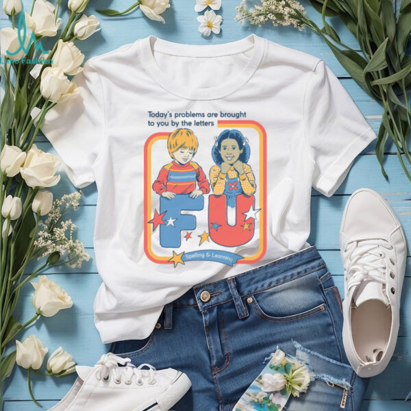 Today’s Problems FU Edition shirt