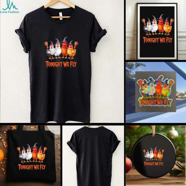 Tonight We Fly Funny Witch Chicken Halloween shirt