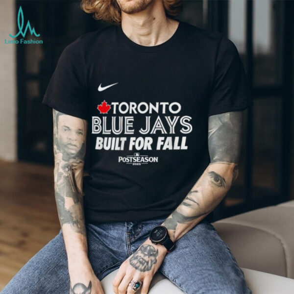Toronto Blue Jays Built For Fall 2025 MLB Postseason shirt