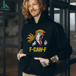 Trump F CAW F Chicken political parody satire rooster shirt