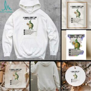 Turtle beer 3 thing I don’t like when talking to me never talk to me like I’m stupid shirt