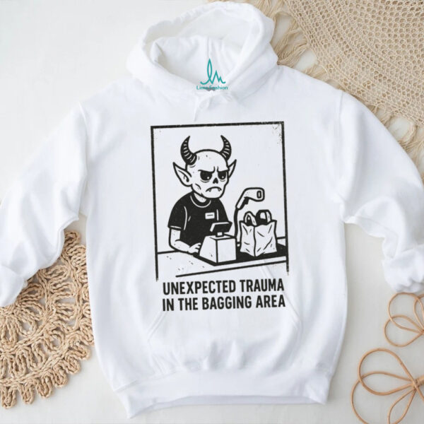 Unexpected Trauma in the Bagging Area shirt