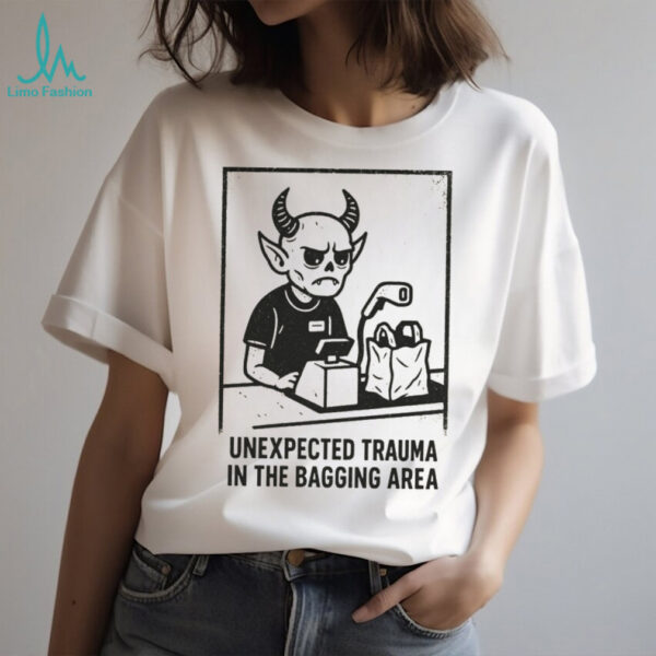 Unexpected Trauma in the Bagging Area shirt
