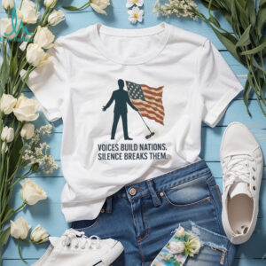 Voices build nations silence breaks them USA flag shirt
