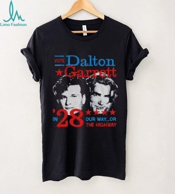 Vote Dalton Garrett in 28 our way or the highway shirt
