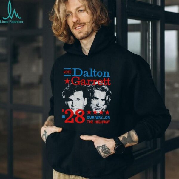 Vote Dalton Garrett in 28 our way or the highway shirt