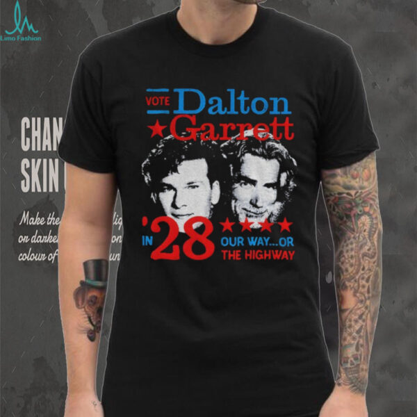 Vote Dalton Garrett in 28 our way or the highway shirt