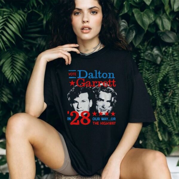 Vote Dalton Garrett in 28 our way or the highway shirt