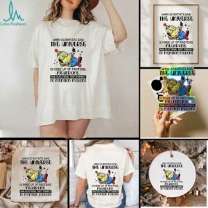 Minion clown when scientisis said the universe and electron they forgot to mention morons shirt
