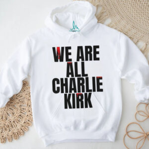 We Are All Charlie Kirk USA Shirt