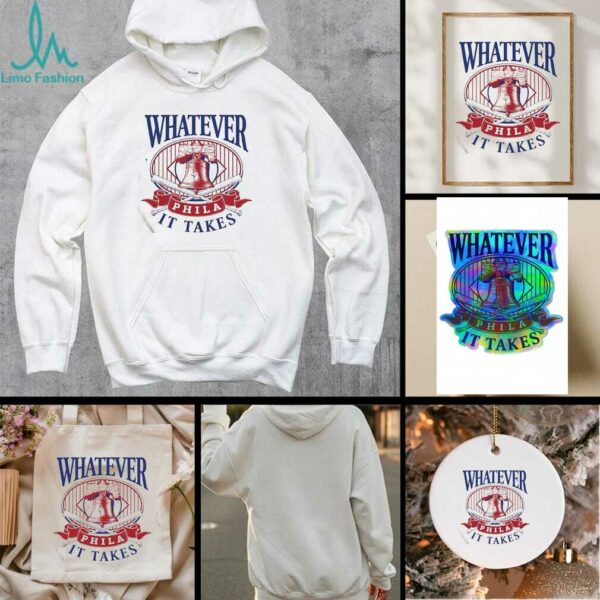 Whatever It Takes Phila T shirt