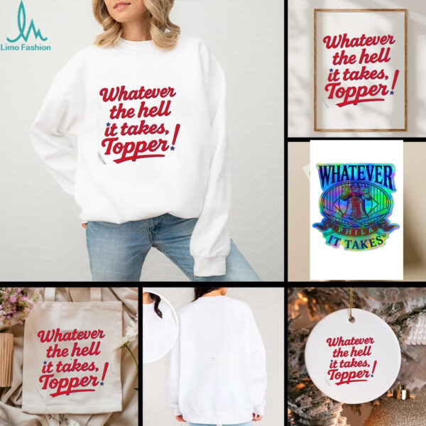 Whatever The Hell It Takes Topper Phillies T shirt