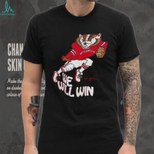 Wisconsin Badgers Bucky Badger mascot we will win shirt