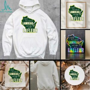 Green Bay Packer I drank too much at Lambeau and woke up on Lafleur shirt