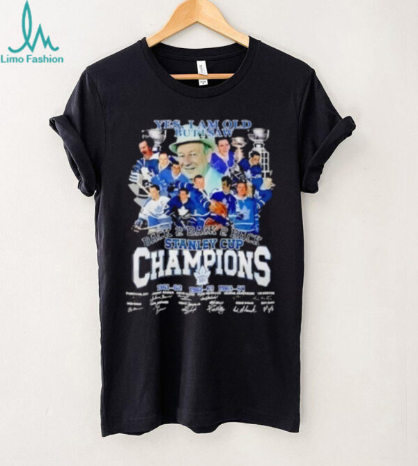 Yes I Am Old But I Saw Toronto Maple Leafs Stanley Cup Champions Signatures Shirt