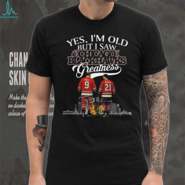 Yes I’m Old But I Saw Chicago Blackhawks Greatness Hull And Mikita Legends Signatures 2025 T shirt