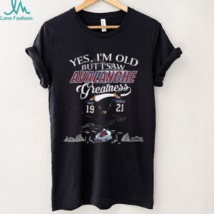 Yes I’m Old But I Saw Colorado Avalanche Greatness Sakic And Forsberg Legends Signatures 2025 T shirt