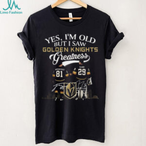 Yes I’m Old But I Saw Vegas Golden Knights Greatness Marchessault And Fleury Legends Signatures 2025 T shirt