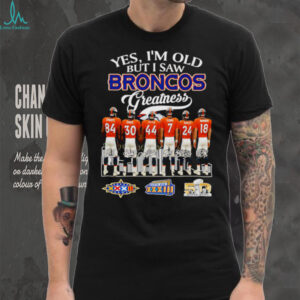 Yes I’m old but I saw Broncos greatness signature shirt